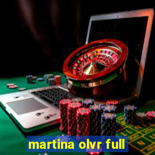 martina olvr full